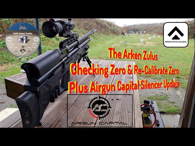 The Arken Zulus - Checking Zero & Re Calibrating Zero - Plus Airgun Capital Silencer Update