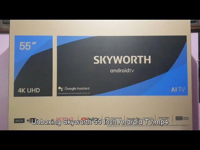 Unboxing Skyworth 55 Inch Android TV