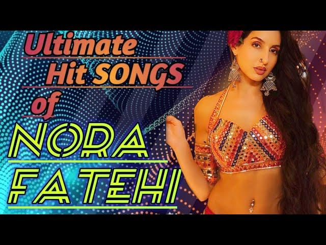 Ultimate Hit SONGS of "NORA FATEHI" |Audio Jukebox| Hindi mixes|Bollywood songs|