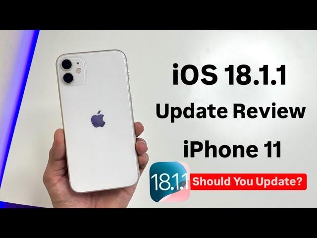 iPhone 11 on iOS 18.1.1 Complete Review - Should You Update iPhone 11 on iOS 18.1.1