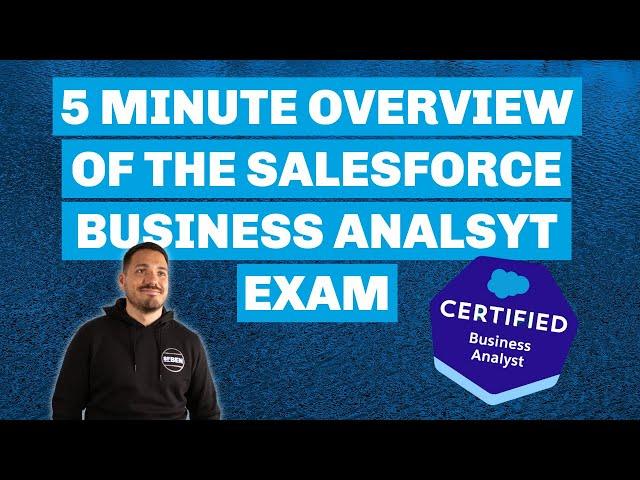 5 Minute Overview of the Salesforce Business Analyst Certification