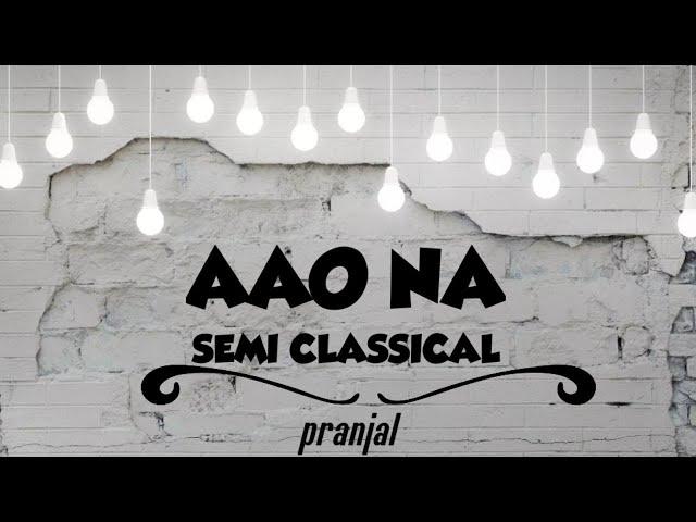 Aao Na | Semi Classical | Pranjal Choudhary | Sneha Kapoor Choreography |