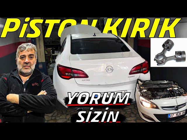 9 Bin Tl Harcadığı Arabanın PİSTONU KIRIK Çıktı ! (Parası Alınıyor Parça Değişmiyor) Opel Astra J