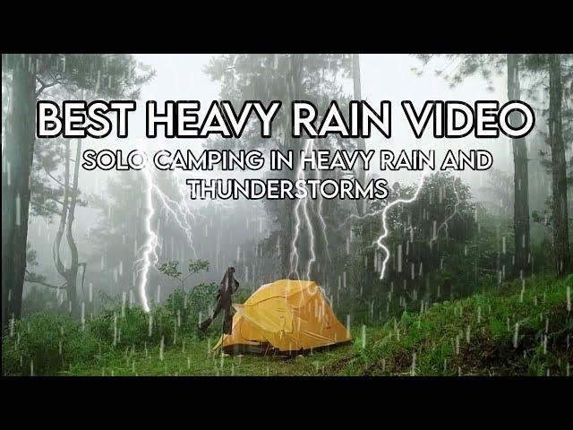 BEST HEAVY RAIN VIDEO 5 - SOLO CAMPING IN HEAVY RAIN AND THUNDERSTORMS, THE SOUND OF RAIN RELAXING