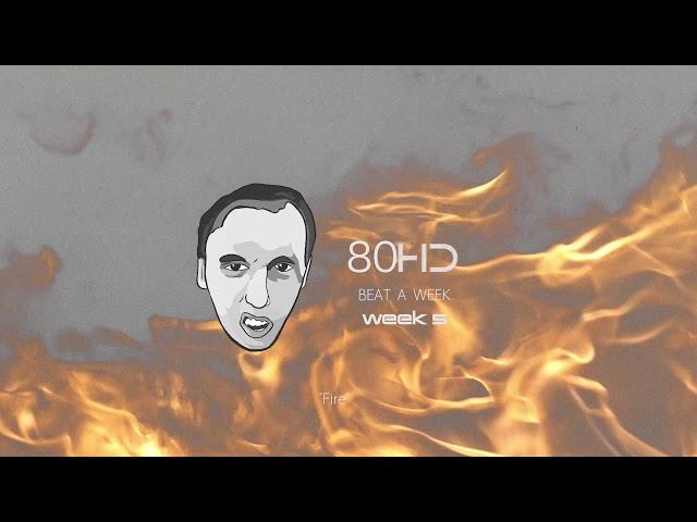 80HD "Beat a Week" - Week #5 "Fire"