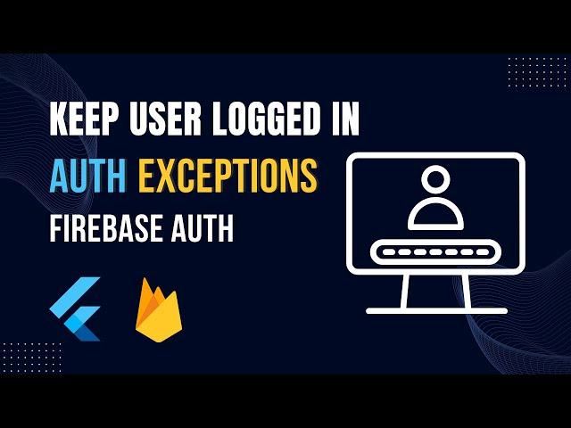 How to Keep User Logged in Flutter | Firebase Exception Handling Flutter | Flutter Firebase