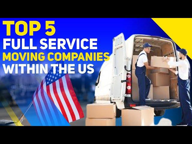 Top 5 Moving Companies in the US .