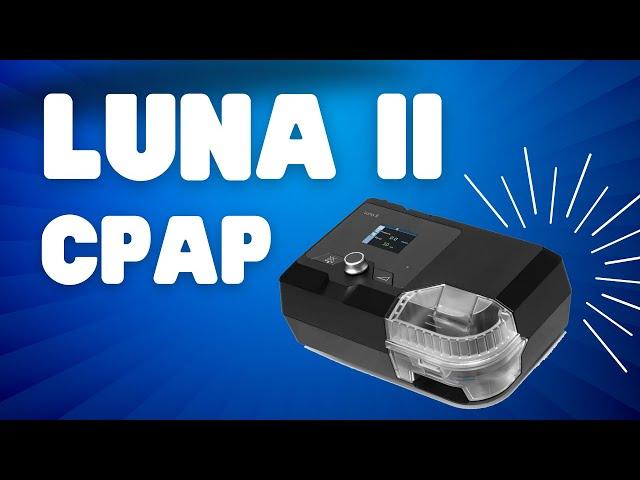 How to Use Your Luna II CPAP Device