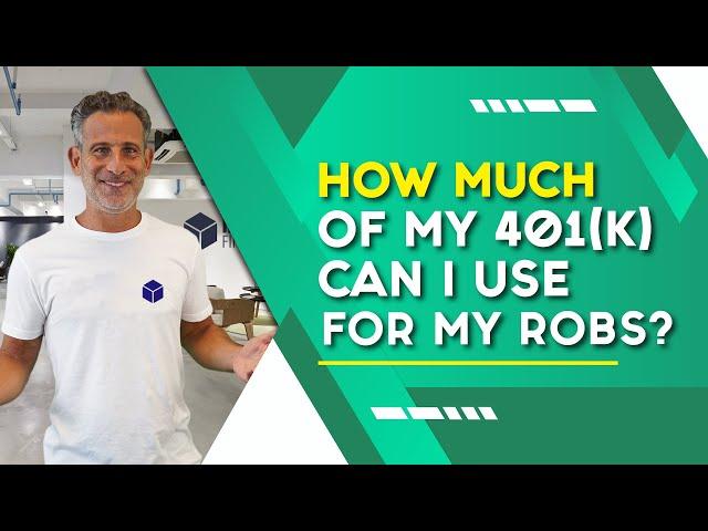 How Much of my 401(k) can I use for ROBS?