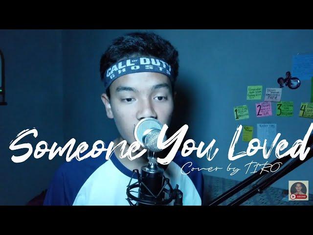 SOMEONE YOU LOVED - LEWIS CAPALDI (COVER BY TIRO)