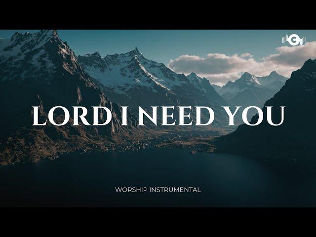 LORD I NEED YOU - Soaking worship instrumental | Prayer and Devotional