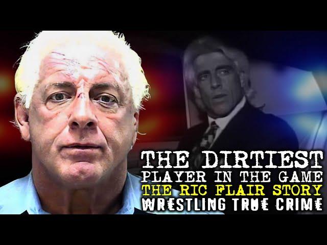 DIRTIEST PLAYER IN THE GAME: The Ric Flair Story | Wrestling True Crime Documentary