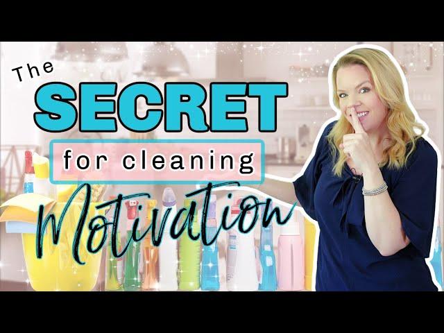 The SECRET for Instant Cleaning Motivation!  