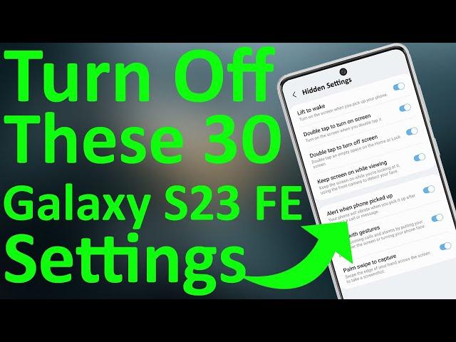 Samsung Galaxy S23 FE 5G 30+ Hidden Settings  Over Heating & Battery Drain Problems Solved 