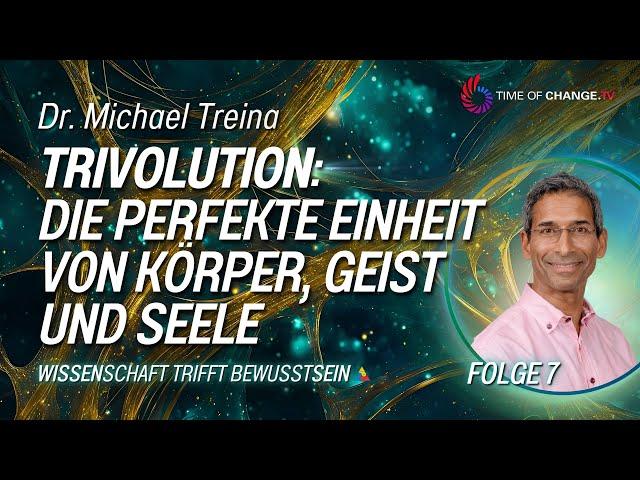 Wissenschaft trifft Bewusstsein: Der große Wandel mit Dr. Michael Treina I FOLGE 7