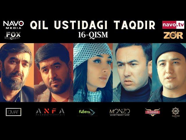 Qil ustidagi taqdir (milliy serial) 16-qism | Қил устидаги тақдир (миллий сериал)