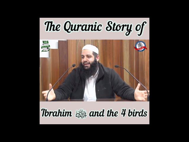 The Quranic Story of Ibrahim & the 4 Birds | Abu Bakr Zoud