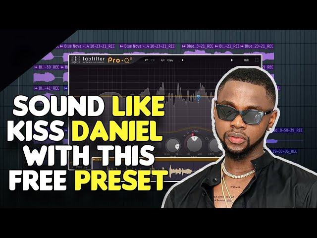 How to Sound Like Kiss Daniel + Free  Vocal Presets