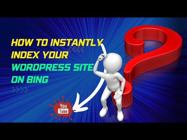 How to Instantly Index Your WordPress site on Bing