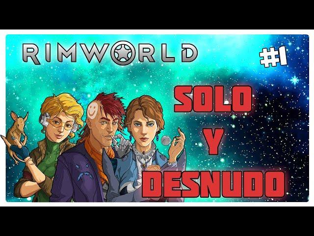 SOLO Y DESNUDO Ep.1 | Sobreviviendo 100 Días en RimWorld | ESPAÑOL