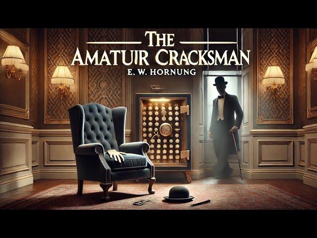 The Amateur Cracksman ️ A Thrilling Gentleman-Thief Adventure by E. W. Hornung