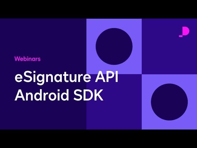 DocuSign eSignature API Android SDK | Webinars