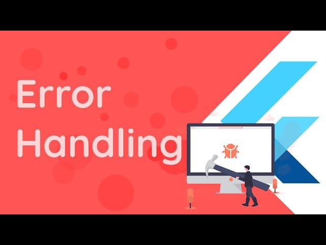 Flutter - Error Handling - Catching, Reporting, Notifying Users