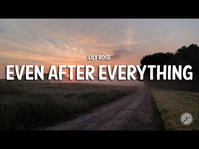 Lily Rose - Even After Everything (Lyrics)