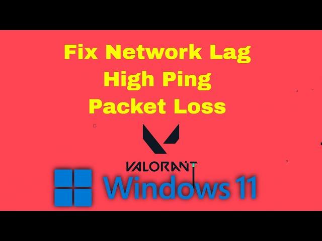 Valorant - How To Fix Network Lag, Stuttering & Packet Loss - Windows 11