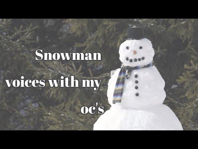 Snowman voices with my Oc's/Ṩteℓℓคr - CØรϻØຮ