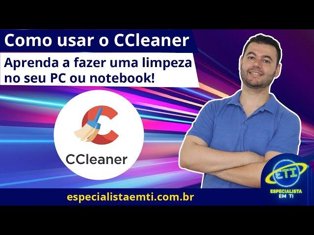 Como usar o Ccleaner - Como fazer limpeza no PC ou Notebook