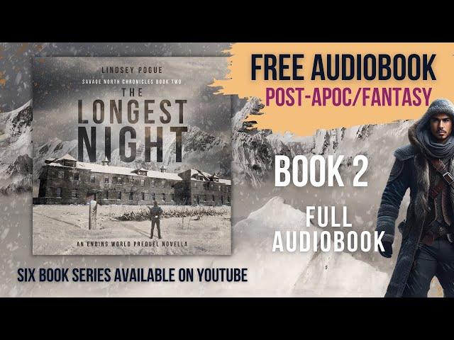 THE LONGEST NIGHT - Savage North Chronicles Book 2 [FULL Post-Apoc Survival Audiobook -Unabridged]