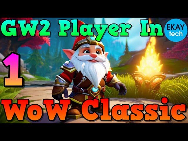 Guild Wars 2 Player Tries WoW Classic - Part 1 - MY HANDSOME GNOME