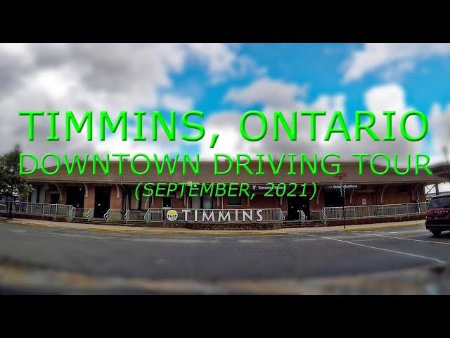 Timmins, Ontario: Downtown Driving Tour (September, 2021)