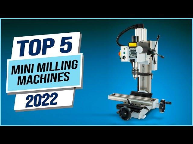 Top 5 Best Mini Milling Machines 2023