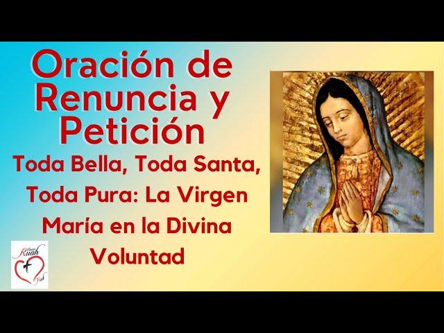 Oración de Renuncia y Petición en la Divina Voluntad. Toda Bella,Toda Santa, Toda Pura | Misión Ruah