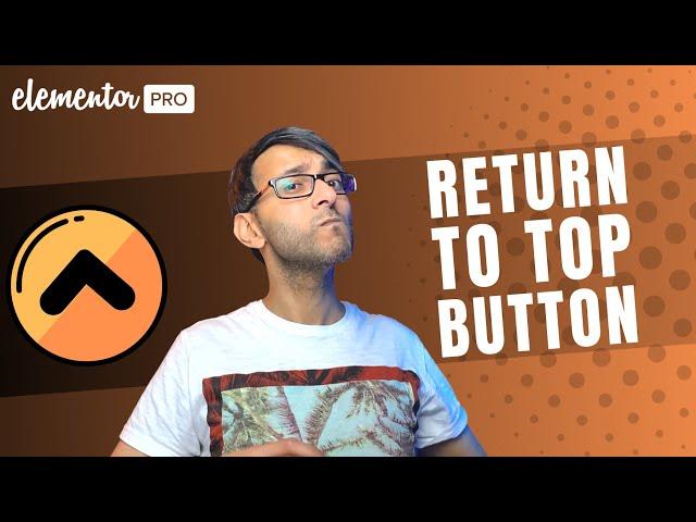 Elementor - Return to the Top Button as a Sticky Button