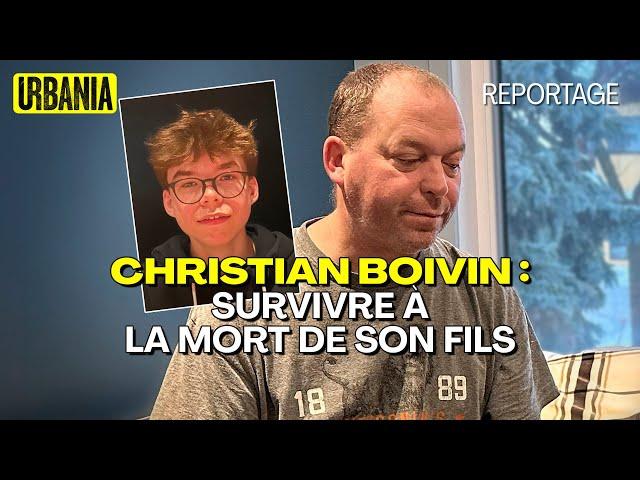 Christian Boivin : Survivre à la mort de son fils