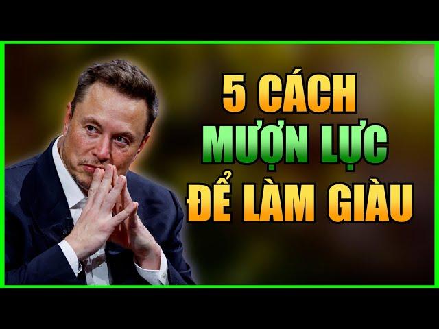 5 Cách Mượn Lực Để Làm Giàu - Người Nghèo Phải Biết Để Trở Nên Giàu Có