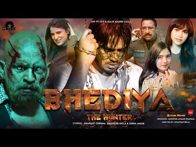 Bhediya "The Hunter"(4K Full Movie 2024):Shahzad Billa, Sidra Noor,Shafqat Cheema,Sheharyar Cheema