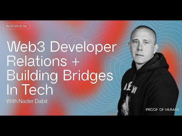 Web3 Developer Relations + Building Bridges in Web3 Tech with Nader Dabit