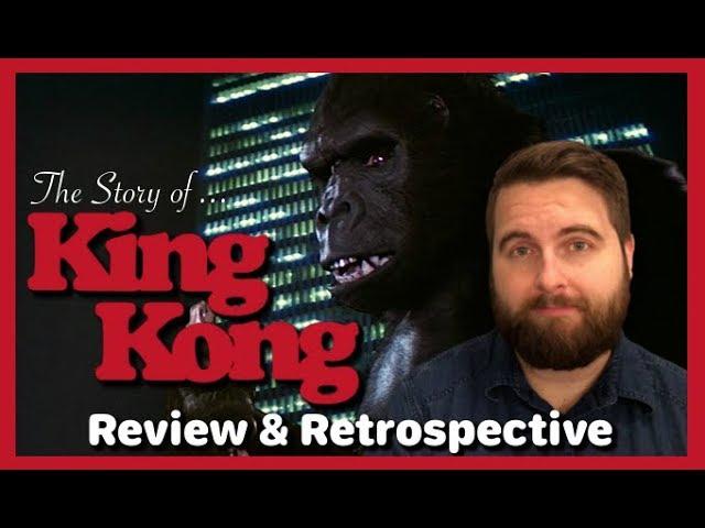 The Story of ... King Kong (1976) - Review & Retrospective