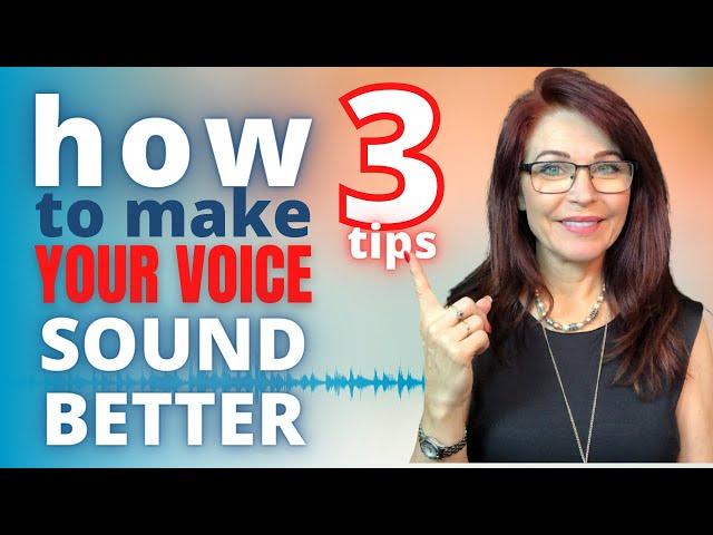 3 Tips to Make Your Voice Sound Better
