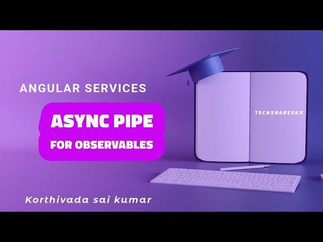 Async pipe | Observables | Angular Services | Part - 21