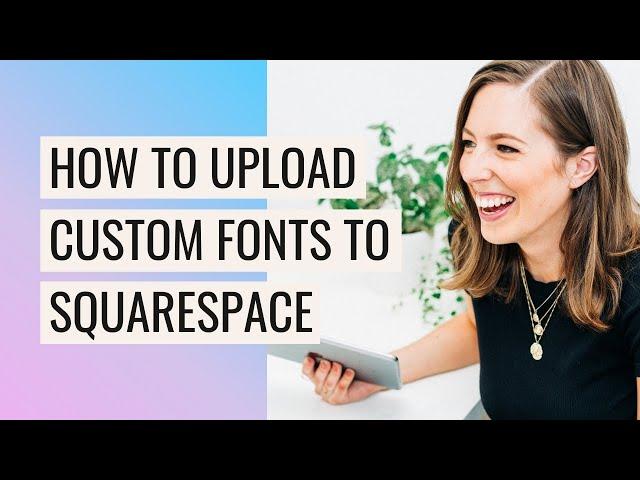 How to Upload CUSTOM FONTS to Squarespace