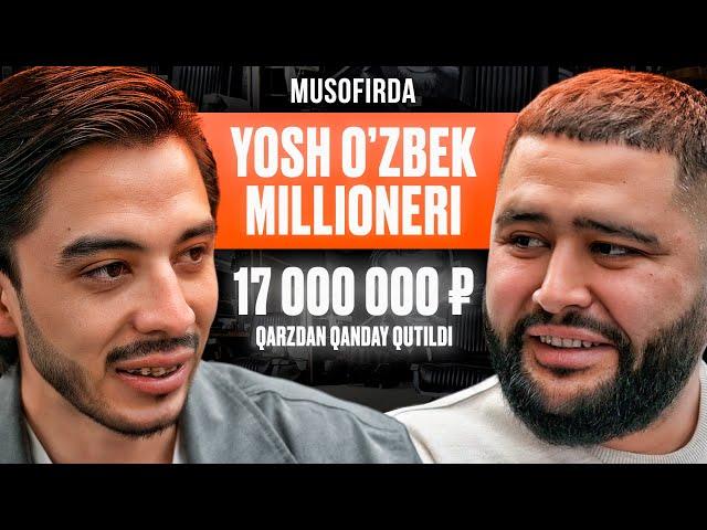 MUSOFIRDA YOSH O'ZBEK MILLIONERI | 17 000 000₽ QARZ 