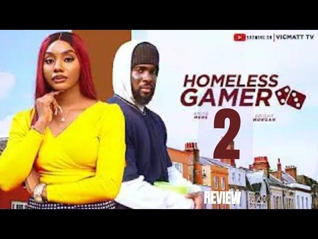 HOMELESS GAMER 2 REVIEW (LATEST NOLLYWOOD MOVIE REVIEW STARRING BRIGHT MORGAN, ANITA NNATIN)