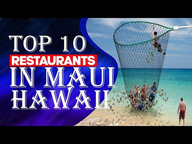 Top Ten Restaurants In Maui, Hawaii, 2023