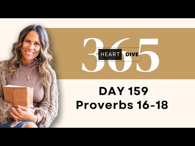 DAY 159 Proverbs 16-18 | Daily One Year Bible Study | Audio Bible Reading with Commentary