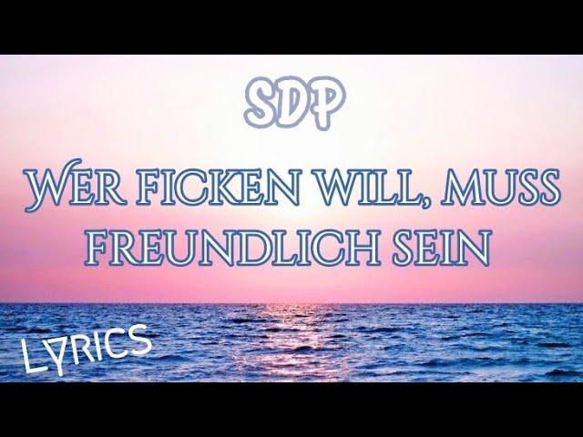 SDP~ Wer ficken will, muss freundlich sein (Lyrics)